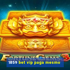 1859 bet vip paga mesmo